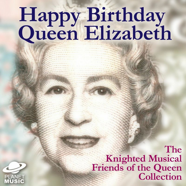 Happy Birthday Queen Elizabeth: The Knighted Musical Friends of the Queen Collection cover art