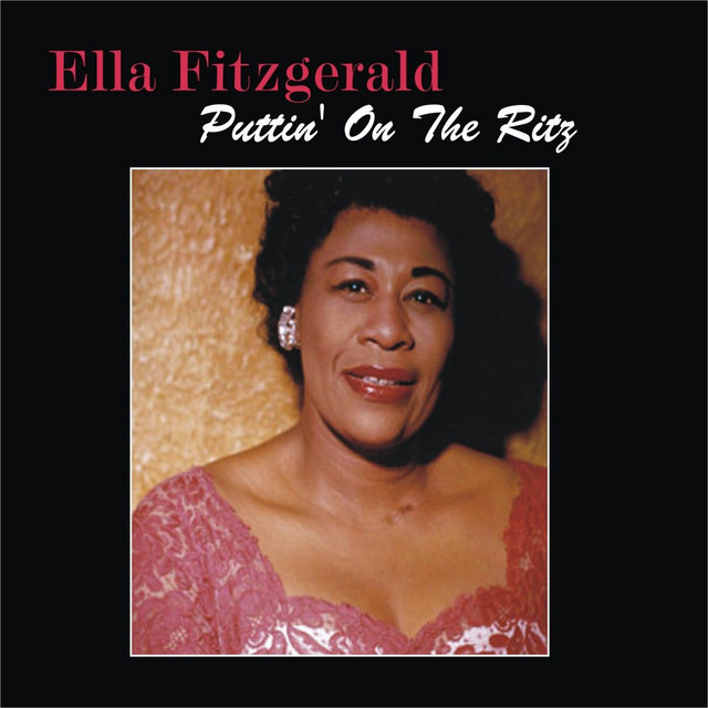 Puttin' On The Ritz - Compilation by Ella Fitzgerald | Spotify