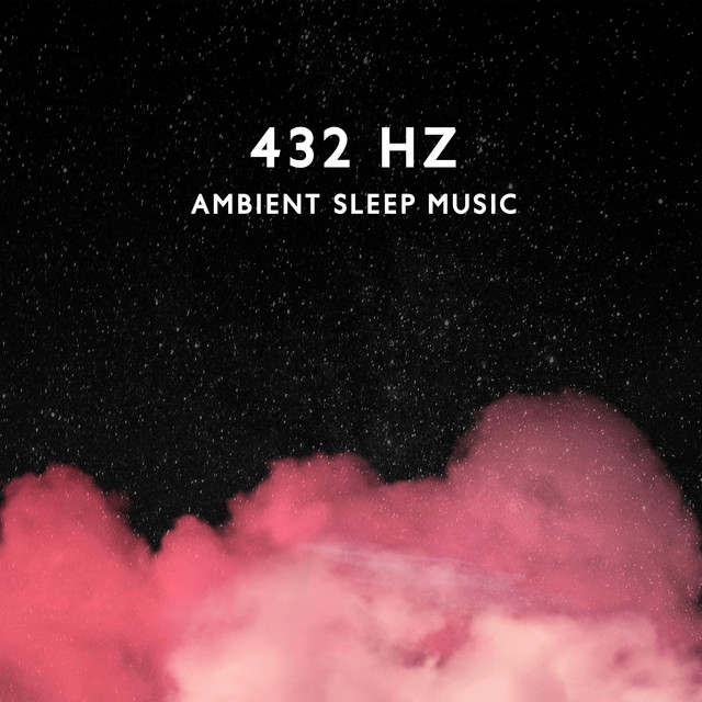 432 Hz Ambient Sleep Music: Deep Sleep Aid and Meditation