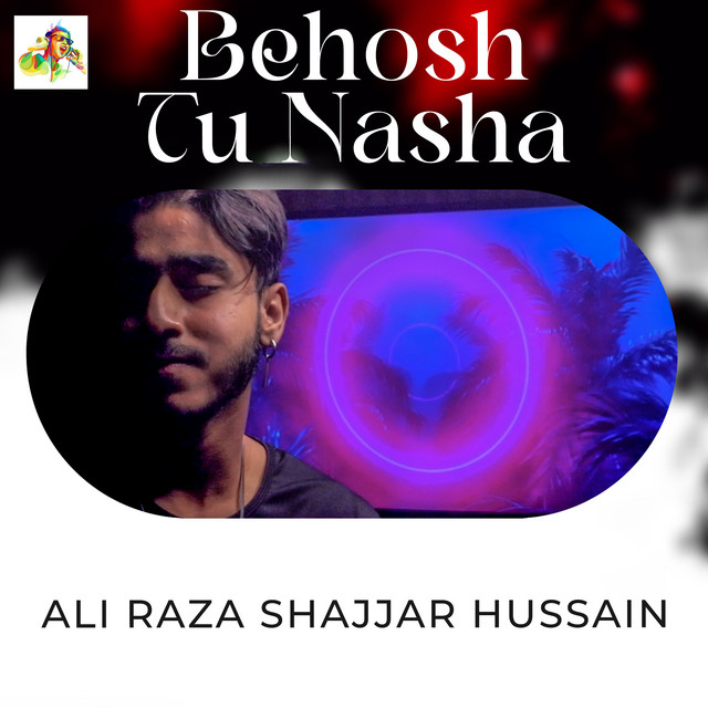 Behosh Tu Nasha song and lyrics by Ali Raza Shajjar Hussain Spotify