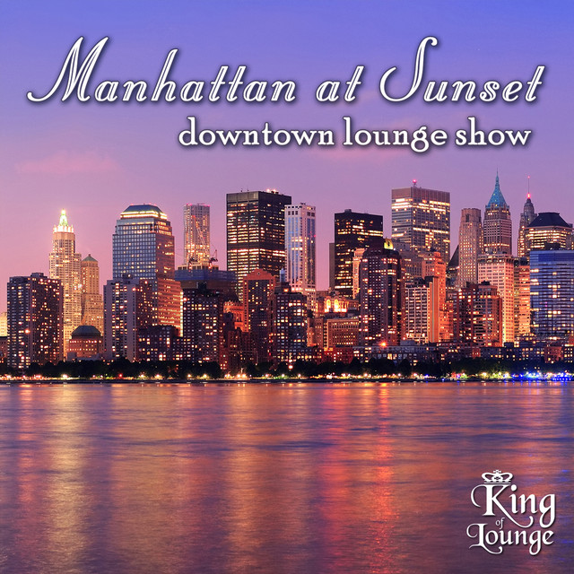 Manhattan at Sunset - Downtown Lounge Show cover