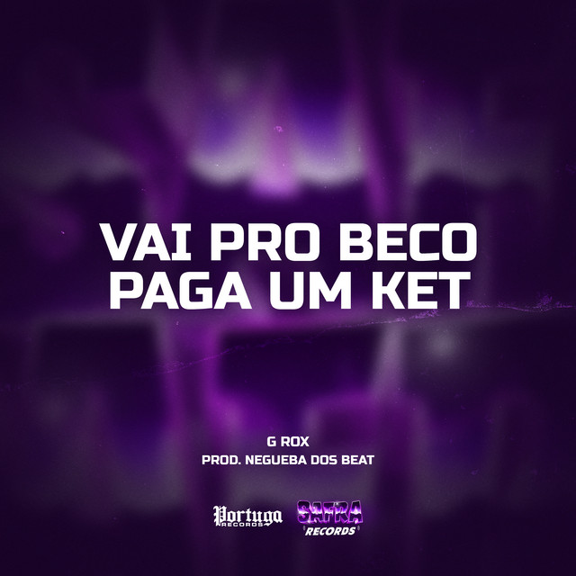 Vai Pro Beco Pagar Um Ket - Single by G Rox | Spotify