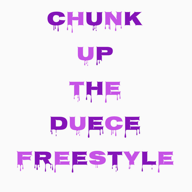 Chunk Up The Duece Freestyle