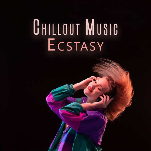 Chillout Music Ecstasy: Erotic Music for Couples, Music for Sex & Bedroom cover art
