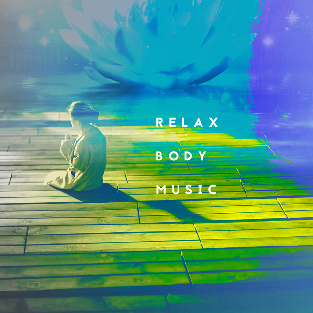 Relax Body Music - Album by Avslappning och avspänning för dig | Spotify
