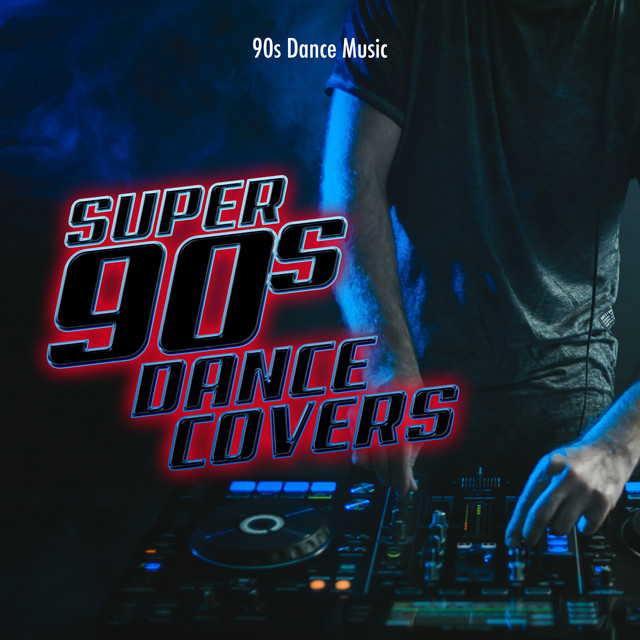 Super 90s Dance Covers - Album by 90s Dance Music | Spotify