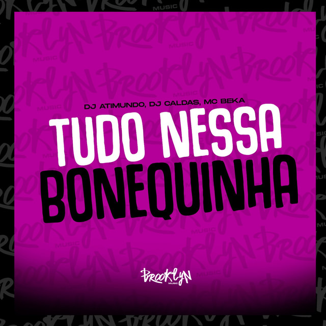Tudo Nessa Bonequinha