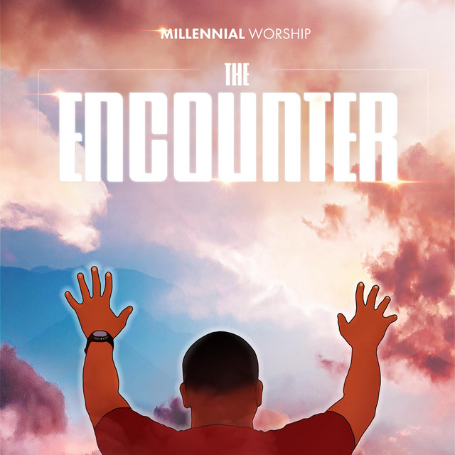 The Encounter - Album by Millennial Worship | Spotify