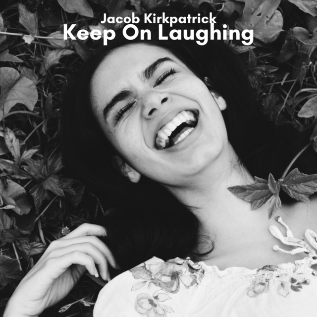 Keep On Laughing - Single by Jacob Kirkpatrick | Spotify