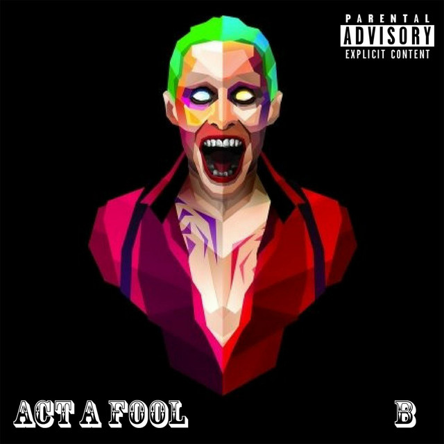 Act a Fool - Single by B | Spotify