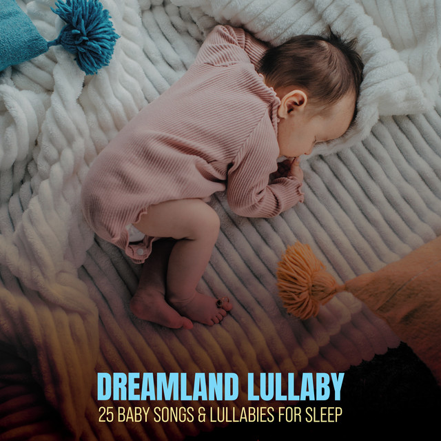 Dreamland Lullaby: 25 Baby Songs & Lullabies for Sleep - Album by Baby ...