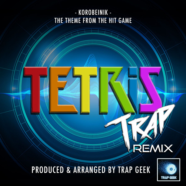 Korobeinik Main Theme (From "Tetris") - Trap Remix