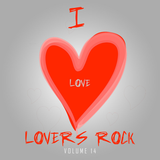 I Love Lovers Rock Vol 14 - Compilation by Various Artists | Spotify