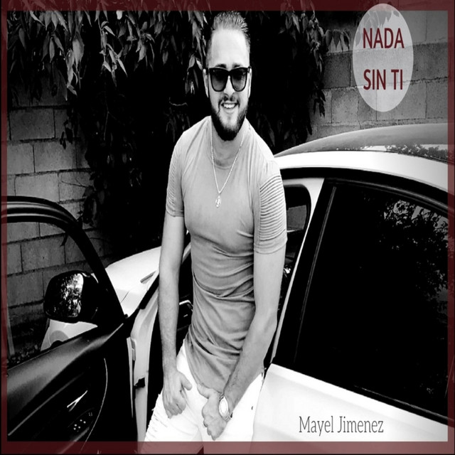 Nada Sin Ti - Single by Mayel Jimenez | Spotify