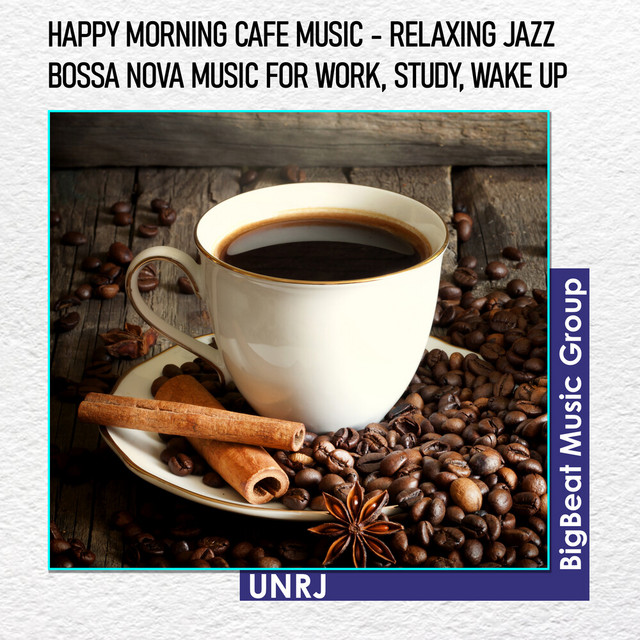 Happy Morning Cafe Music - Relaxing Jazz & Bossa Nova Music For Work, Study, Wake up cover art