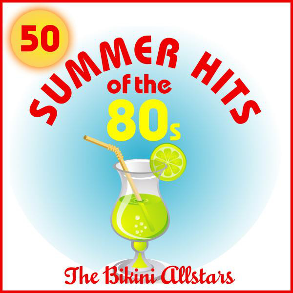 Cover of 50 Summer Hits of the 80s by The Bikini Allstars