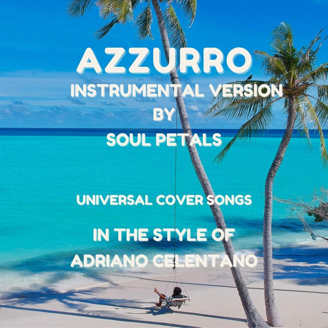 Azzurro Instrumental Version In The Style Of Adriano Celentano Song And Lyrics By Soul Petals Vibes Garden Spotify