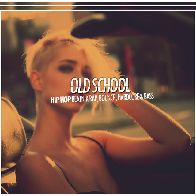 Old School Hip Hop (Beatnik Rap, Bounce, Hardcore & Bass