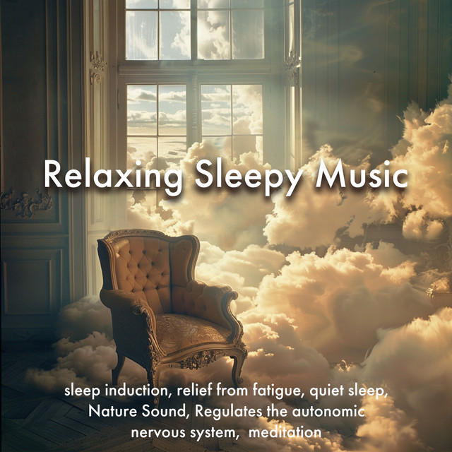 Relaxing Sleepy Music sleep induction, relief from fatigue, quiet sleep, Nature Sound, Regulates the autonomic nervous system, meditation cover art