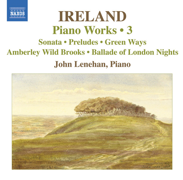 Ireland, J.: Piano Works, Vol. 3 - Piano Sonata / Preludes / Green