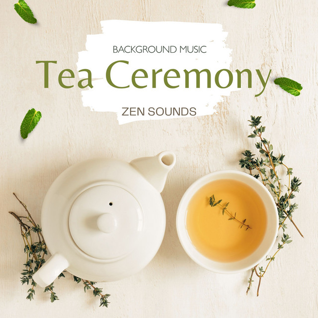 Tea Ceremony Background Music: Zen Sounds and Water Music for Tea ...