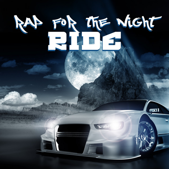 Rap for the Night Ride - Compilation by Various Artists | Spotify