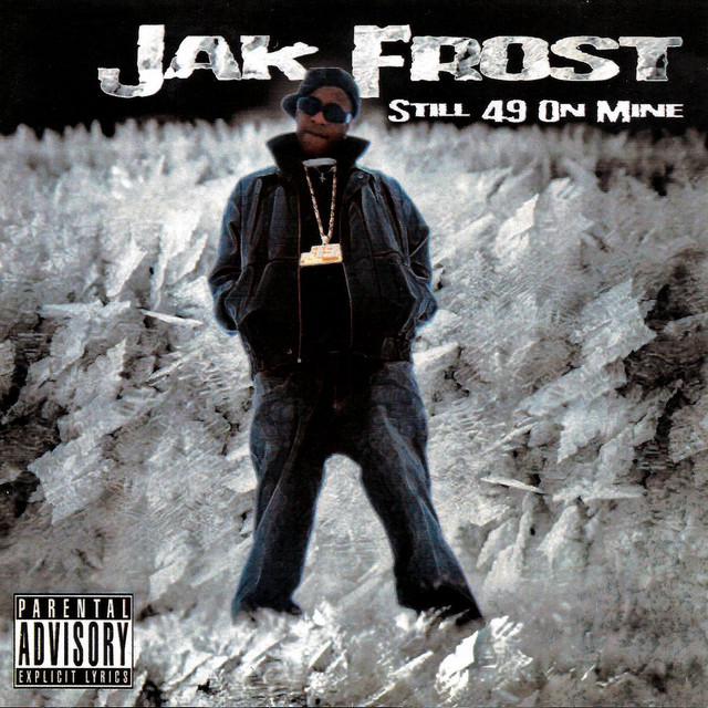 Still 49 On Mine - Album by Jak Frost | Spotify