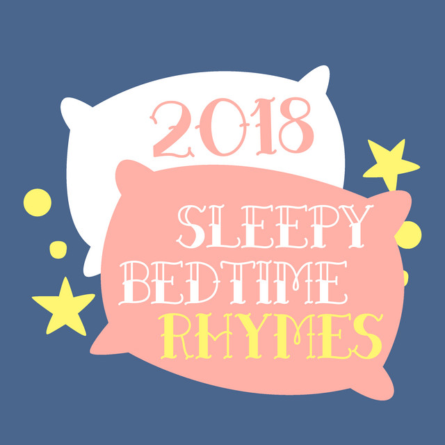 2018 Sleepy Bedtime Rhymes - Album by Bedtime Lullabies | Spotify