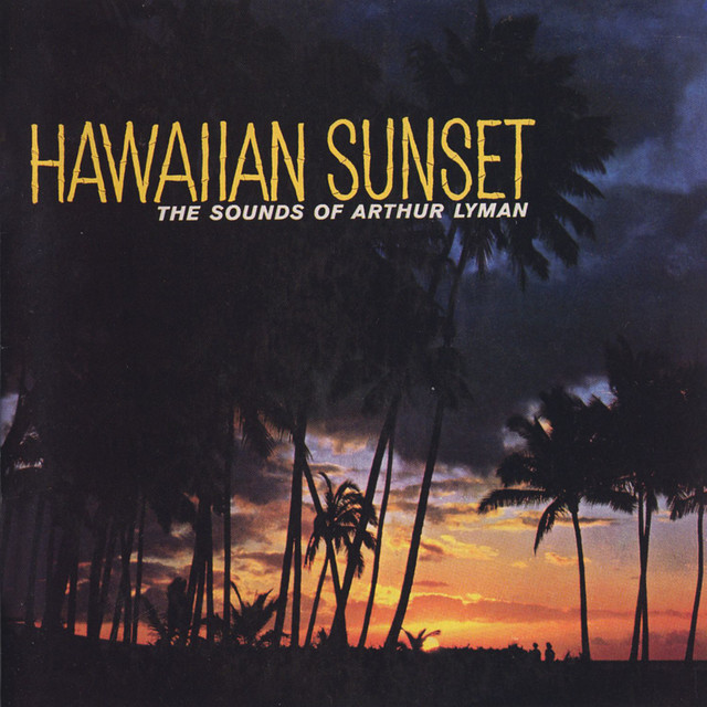 Hawaiian Sunset - Album by Arthur Lyman | Spotify