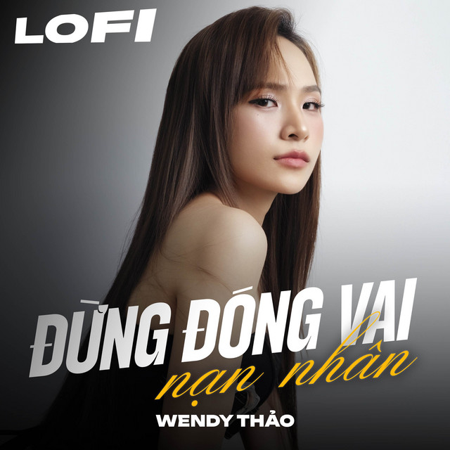 Đừng Đóng Vai Nạn Nhân (Lofi)
