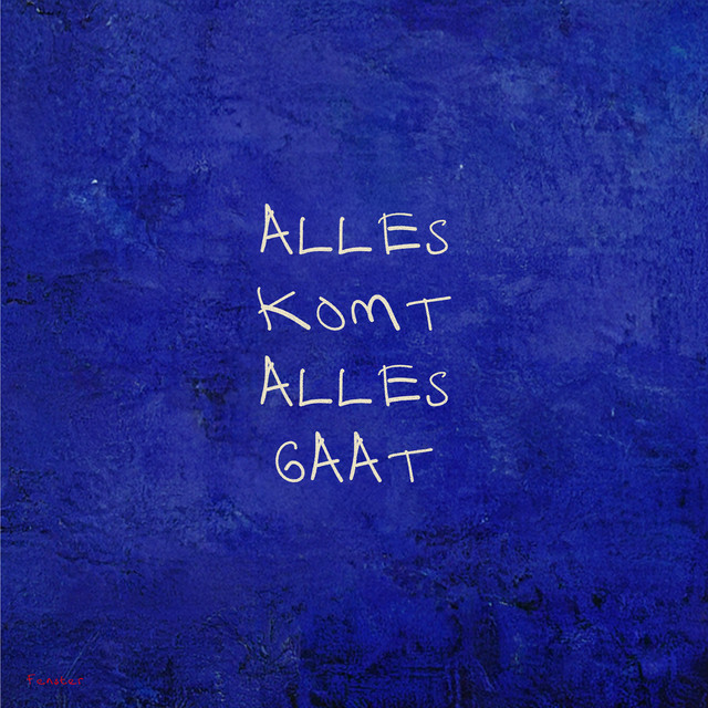 Alles komt, Alles gaat