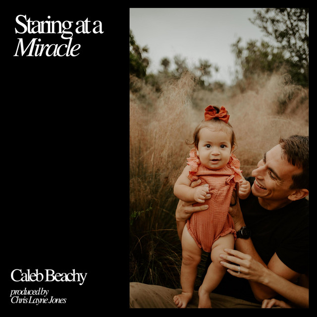 Staring at a Miracle - Single by Caleb Beachy | Spotify