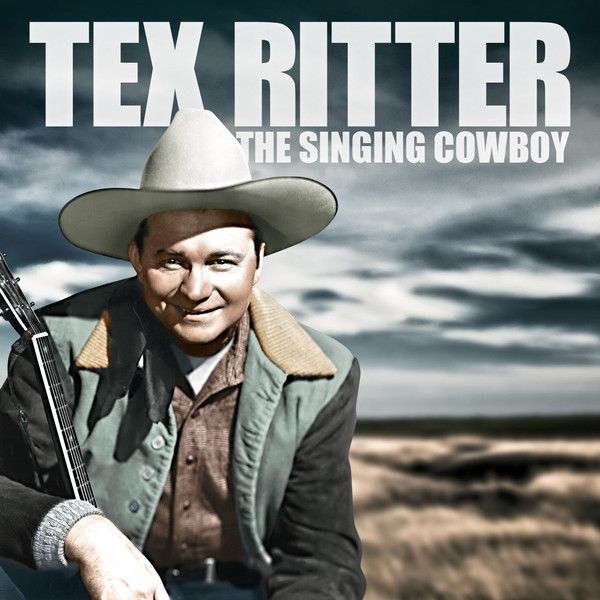 Tex Ritter - The Singing Cowboy - Album by Tex Ritter | Spotify