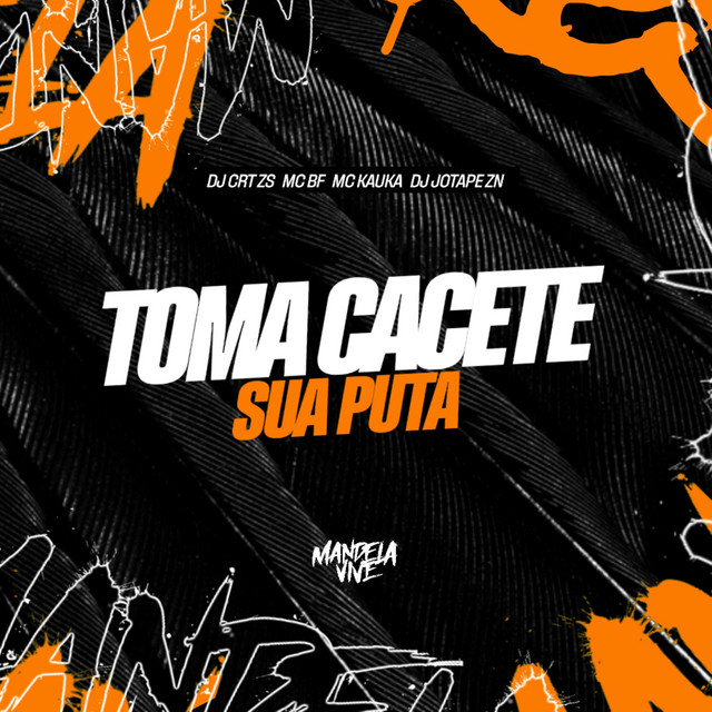 Toma Cacete Sua Puta