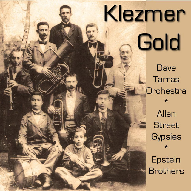 Dave Tarras Orchestra, Allen Street Gypsies & Epstein Bros