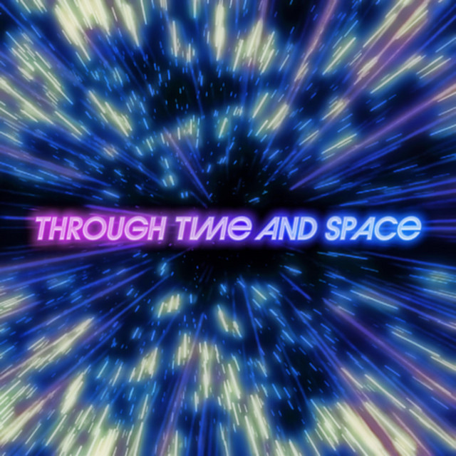 Through Time and Space