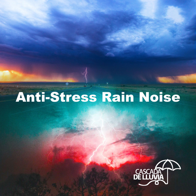 Anti-Stress Rain Noise - Album by Cascada de Lluvia | Spotify