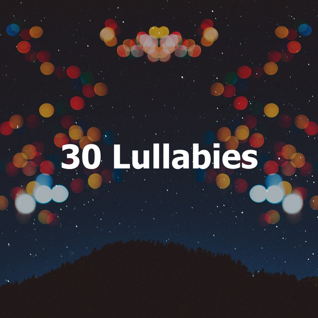 30 Lullabies - Album by Bedtime Baby Lullaby | Spotify