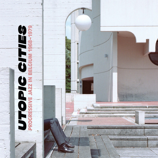 Utopic Cities : Progressive Jazz in Belgium 1968-1979 cover