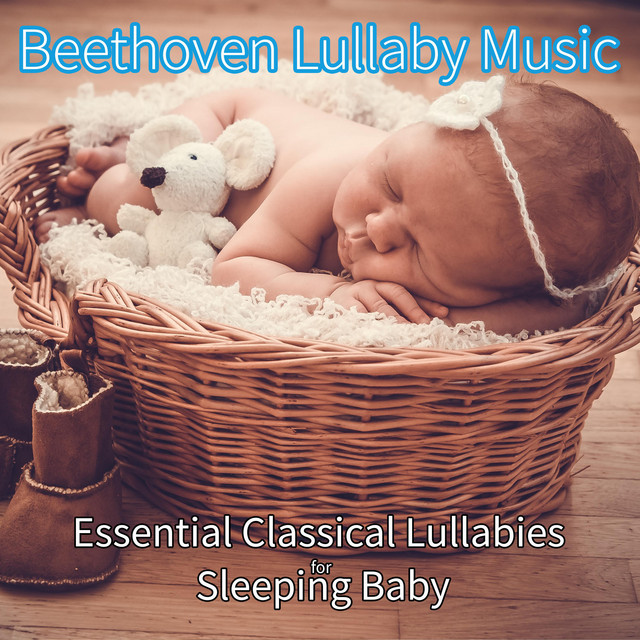 Baby Beethoven: Essential Classical Lullabies for Sleeping Baby
