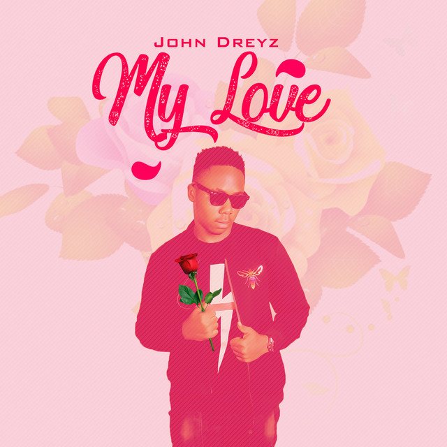 My Love - Single by John Dreyz | Spotify