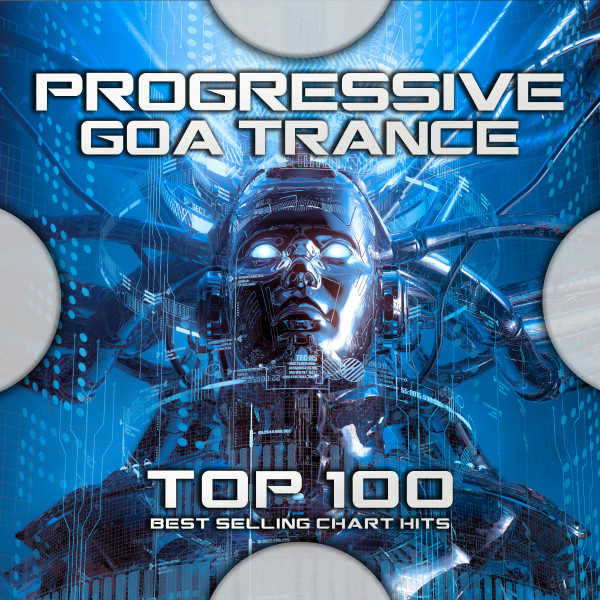 Progressive Goa Trance Top 100 Best Selling Chart Hits cover art