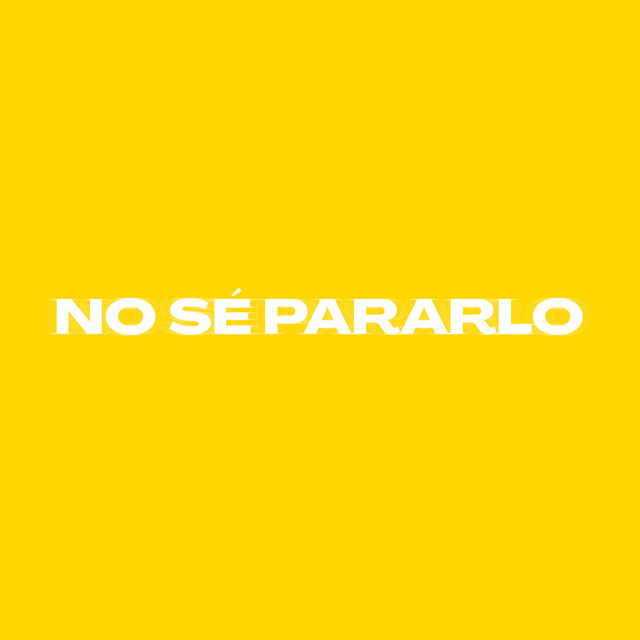 NO SÉ PARARLO