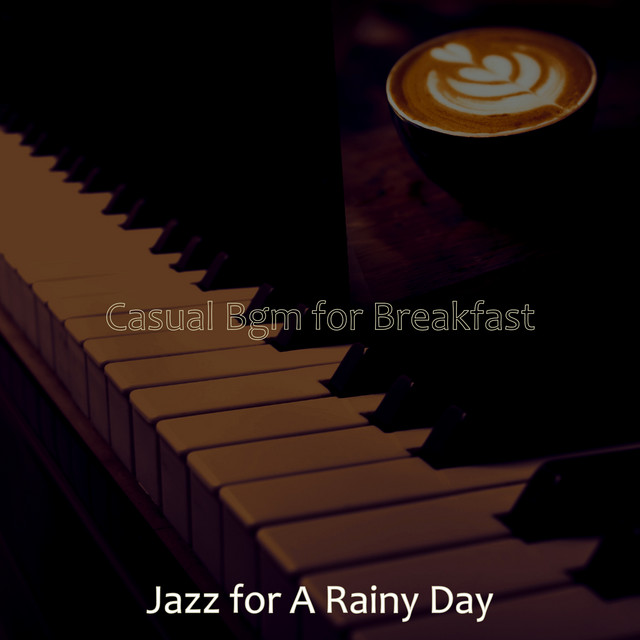 Casual Bgm for Breakfast - Album by Jazz for A Rainy Day | Spotify