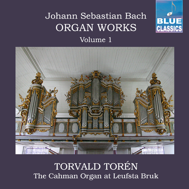 Johann Sebastian Bach Organ Works, Vol. 1 – the Cahman Organ In Leufsta Bruk cover art