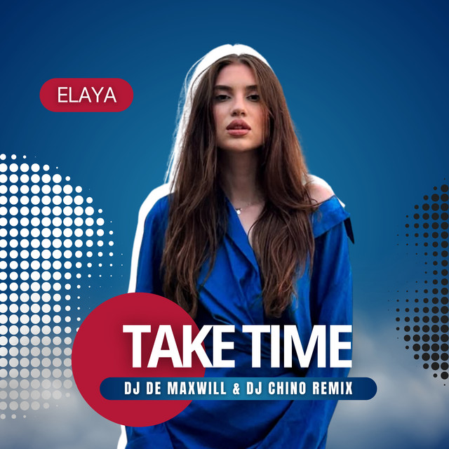 Обкладинка: Take Time - DJ De Maxwill & DJ Chino Remix — ELAYA