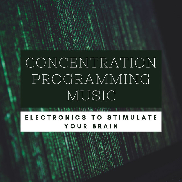 Concentration Programming Music: Electronics to Stimulate Your Brain cover art