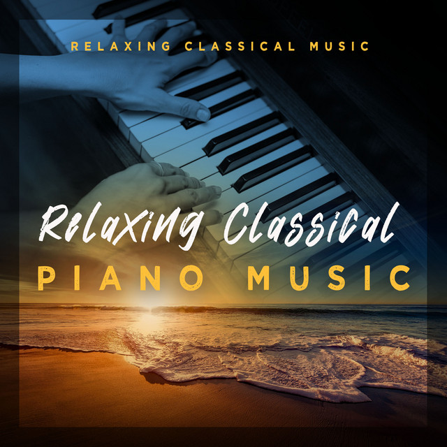 Relaxing Classical Piano Music - Album by Relaxing Classical Music ...