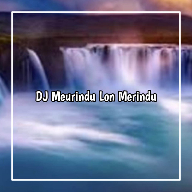 DJ MEURINDU LON MERINDU SLOW