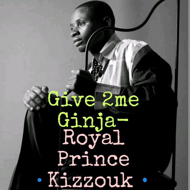 Royal Prince Kizzouk – Give 2me Ginja